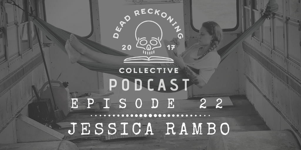 PODCAST EP22: Jessica Rambo – Dead Reckoning Collective