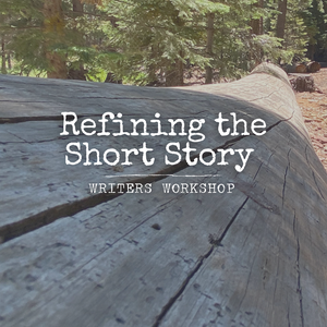 SUBMISSIONS OPEN: "Refining the Short Story" 7 Week Writers Workshop