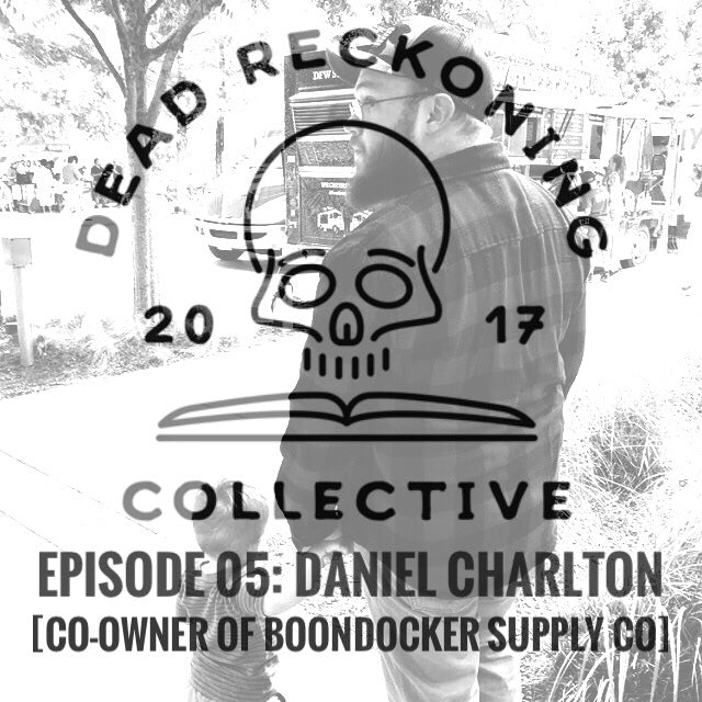 PODCAST E05: Daniel Charlton [Co-Owner of Boondocker Supply Company]