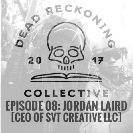 PODCAST E08: Jordan Laird [SVT Creative LLC/Kinetic Syndicate]